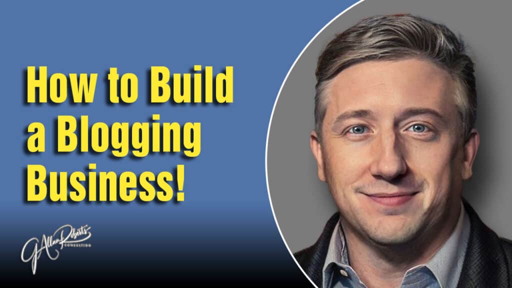How to Build a Blogging Business